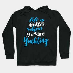 Life Is Better When You Are Yachting Hoodie